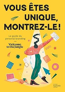 Vous êtes unique, montrez-le !: Le guide du personal branding par Welcome to the Jungle