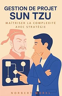 Gestion de Projet Sun Tzu: Maîtriser la Complexité avec Stratégie