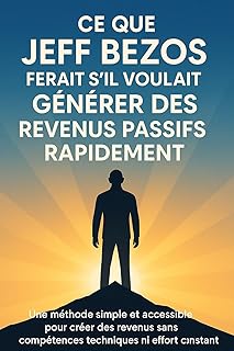 Ce que Jeff Bezos ferait s’il voulait générer des revenus passifs rapidement: Une méthode simple et accessible pour créer des revenus sans compétences techniques ni effort constant.