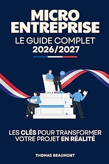 Micro-Entreprise - Le Guide Complet 2026/2027: Les Clés pour Transformer votre Projet en Réalité | Livre pour Ouvrir une Micro Entreprise | Livre ... d
