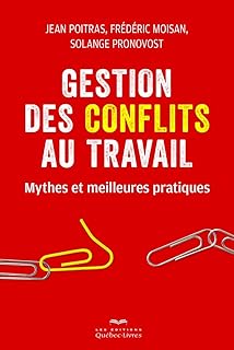 Gestion des conflits au travail: Mythes et meilleures pratiques