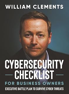 Cybersecurity Checklist for Business Owners: Executive Battle Plan to Survive Cyber Threats